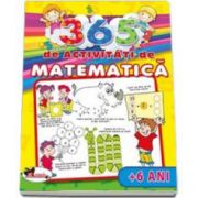 Matematica 365 de activitati de matematica pentru 6 ani - Editie ilustrata
