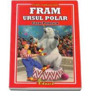 Cezar Petrescu - Fram ursul polar - Colectia, cartile copilariei tale