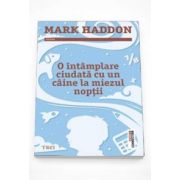 Mark Haddon, O intamplare ciudata cu un caine la miezul noptii - Editia a III-a