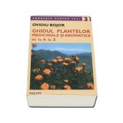Ovidiu Bojor, Ghidul plantelor medicinale si aromatice de la A la Z. Colectia, sanatate pentru toti
