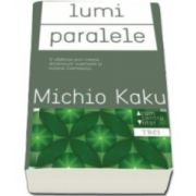 Michio Kaku, Lumi paralele. O calatorie prin creatie, dimensiuni superioare si viitorul cosmosului
