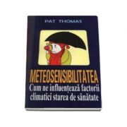 Meteosensibilitatea - Cum ne influenteaza factorii climatici starea de sanatate