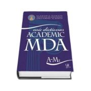 MDA - Mic dictionar ACADEMIC, Vol. I (A-Me) si Vol. II (Mi-Z)