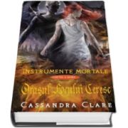 Cassandra Clare, Orasul focului ceresc. Instrumente Mortale. Cartea a 6-a