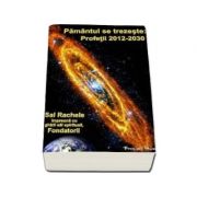 Pamantul Se Trezeste: Profetii 2012-2030 (Sal Rachele impreuna cu ghizii sai spirituali, Fondatorii)