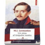 Mihail Lermontov, Un erou al timpului nostru (Traducere din limba rusa si note de Leonte Ivanov)