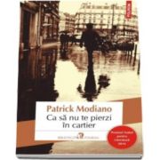 Patrick Modiano, Ca sa nu te pierzi in cartier (Traducere din limba franceza de Madalina Vatcu)