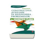 Constructiile auxiliare in rezolvarea problemelor de Geometrie Plana (Editie 2016)