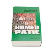 Dictionar de homeopatie (Jaques Boulet)