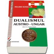 Roland Schuller, Dualismul austro-ungar. Editia a II-a revizuita si adaugita