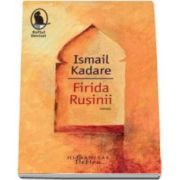 Ismail Kadare, Firida Rusinii