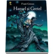Hansel si Gretel. Carte ilustrata - Fratii Grimm - Varsta recomandata 3-8 ani