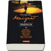 Georges Simenon, Integrala Maigret. Volumul VI (Traducere de Nicolae Constantinescu)