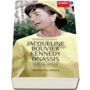 Jacqueline Bouvier Kennedy Onassis - Povestea nespusa (Barbara Leaming)