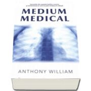 Anthony William, Medium medical. Secretele din spatele bolilor cronice si misterioase si cum te poti vindeca in sfarsit