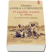 Comanesti Dimitrie Ghika, O espeditie romana in Africa (Cu o prefata de Mircea Anghelescu)