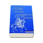 O istorie sincera a poporului roman. Editia a IV-a revazuta si adaugita de Florin Constantiniu