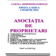 Asociatia de proprietari - Cartea administratorului - Editia a XXII-a - Actualizata la 4 martie 2016