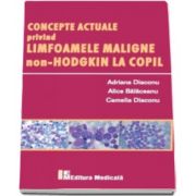 Concepte actuale privind limfoamele maligne non-HODGKIN la copil - Adriana Diaconu, Alice Balaceanu si Camelia Diaconu