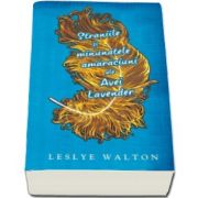 Leslye Walton, Straniile si minunatele amaraciuni ale Avei Lavender