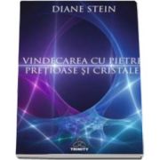 Diane Stein - Vindecarea cu pietre pretioase si cristale