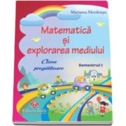 Mariana Morarasu, Matematica si explorarea mediului pentru clasa pregatitoare semestrul I - Editia 2016