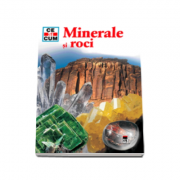Minerale si roci - Ce si cum