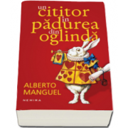 Alberto Manguel, Un cititor in padurea din oglinda
