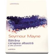 Seymour Mayne, Batrana canapea albastra si alte povestiri