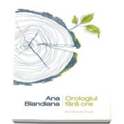 Ana Blandiana - Orologiul fara ore