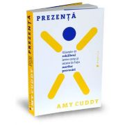 Amy Cuddy, Prezenta - Gaseste-ti echilibrul intre corp si minte in fata marilor provocari