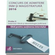 Cristi Danilet, Concurs de admitere la INM si Magistratura 2016. Proba 3 - Interviul. Etica si deontologie judiciara