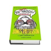 James Patterson - Eu, Superhaios! - O poveste din generala. Cartea a III-a din seria EU HAIOS!