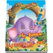 Carte de colorat - In lumea culorilor Elefantelul meu