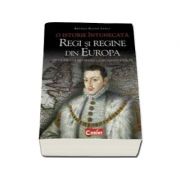O istorie intunecata - Regi si regine din Europa