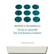 Matei Calinescu, Viata si opiniile lui Zacharias Lichter