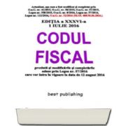 Codul fiscal 2016 - Actualizat la 1 Iulie 2016 - Editia a XXXVI-a - Format A5