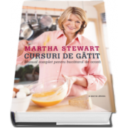 Martha Stewart - Cursuri de gatit. Manual complet pentru bucatarul de acasa