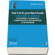 Emilian Duca - Noul Cod de procedura fiscala comentat si adnotat cu legislatie secundara si complementara, jurisprudenta si instructiuni - 2016