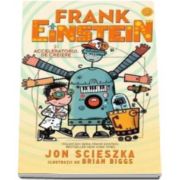 Jon Scieszka - Frank Einstein si Acceleratorul de Creiere - Ilustratii de Brian Biggs