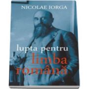 Lupta pentru limba romana, Nicolae Iorga, Cartex