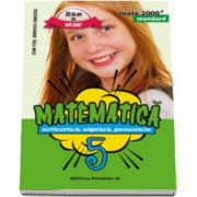 Mate 2000 pentru clasa a V-a. STANDARD. Matematica - Aritmetica, algebra, geometrie (Editia a V-a, revizuita)