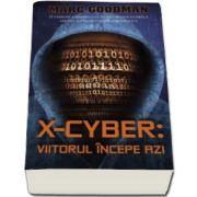 Marc Goodman, X-Cyber - Viitorul incepe azi