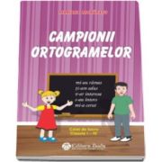 Campionii ortogramelor. Caiet de lucru pentru clasele I - IV - Mariana Morarasu