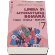Cristian Ciocaniu - Limba si literatura romana, clasa a VII-a. Teorie, modele, exercitii - Editie 2016