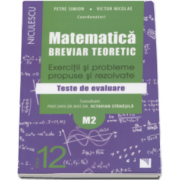 Petre Simion - Matematica clasa a XII-a M2. Breviar teoretic cu exercitii si probleme propuse si rezolvate, teste de evaluare - Editie 2016