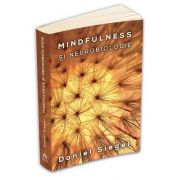Mindfulness si neurobiologie. Calea catre cultivarea starii de bine (Daniel J. Siegel)