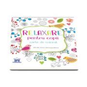 Relaxare pentru copii - Carte de colorat