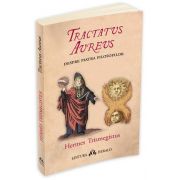 Tractatus Aureus. Tratatul de Aur al lui Hermes despre Piatra Filosofilor - Hermes Trismegistos