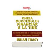 Brian Tracy, Cheia succesului financiar e la tine